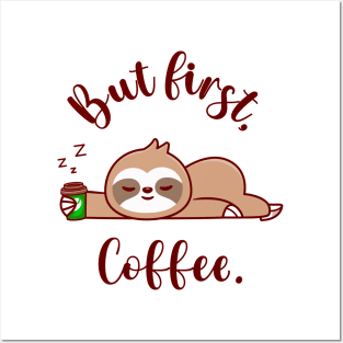 Cute Sloth Sleeping with Coffee Cup, But First Coffee Posters and Art